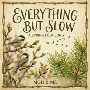 Everything But Slow by Moh & Me