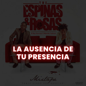 La Ausencia De Tu Presencia (feat. Mancha Jackson) by El Rey Guevara, Mancha Jackson
