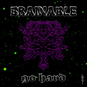 Go Hard by Brainable