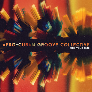 Take Your Time by Afro-Cuban Groove Collective