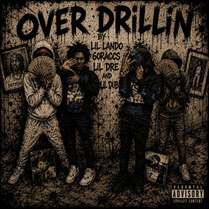 OVERDRILLIN by lilando, 60racks, lil dub, lildre
