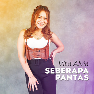 Vita Alvia - Seberapa Pantas