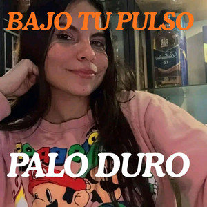 BAJO TU PULSO by EL PALO DURO
