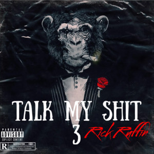 TALK MY SHIT 3 by Rick Ruffin