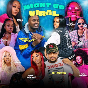 Might Go Viral (SHE MIX) by Young Scratt, ThatGirl Jah, Reka, Jessi Jetz, Britt Bandz, Dae Masson, Mz BJ, Envy Jazzo, Nina Nicole, D-Werd