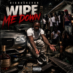 Wipe Me Down by BigBuckzVon