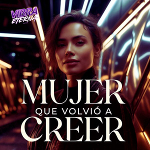 Vibra Eterna - MUJER QUE VOLVIÓ A CREER