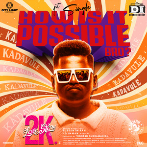 D. Imman - How Is It Possible Bro? (from 2K Love Story) [feat. Arivu]