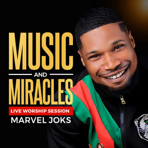 Marvel Joks - Music and Miracles (Live Worship Session)