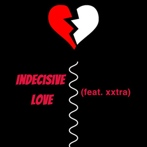 Indecisive Love by StopCappingJooYT, xxtra