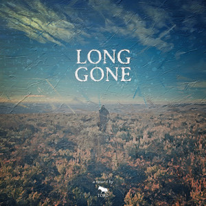 LONG GONE by TORO