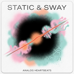 Analog Heartbeats by Static & Sway