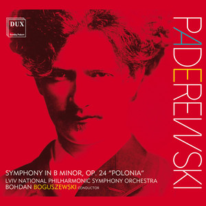 Paderewski: Symphony in B Minor, Op. 24 