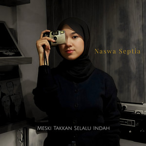 Meski Takkan Selalu Indah by Naswa Septia