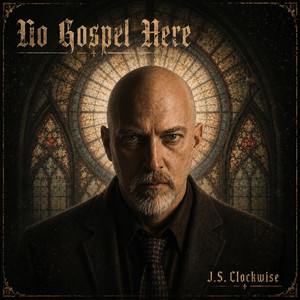 No Gospel Here by J.S. Clockwise