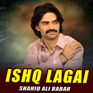 Shahid Ali Babar - Ishq Lagai