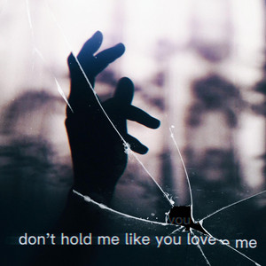 don't hold me like you love me by Velour Doom