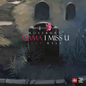Mama I Miss U by Mossburg, Rell