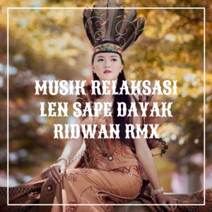 Ridwan RMX - Musik Relaksasi Len Sape Dayak