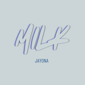MILK by JAYONA