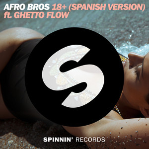 18+ (feat. Ghetto Flow) - Spanish Version Extended Mix by Afro Bros, Ghetto Flow