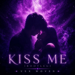 Kiss Me - Bootleg by Vex Woven