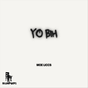Yo Bih by SlumpBoyz, Moeliccs