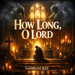 How Long, O Lord by Godlockis