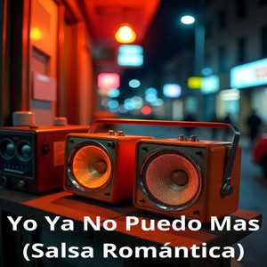 Yo Ya No Puedo Mas (Salsa Romántica)