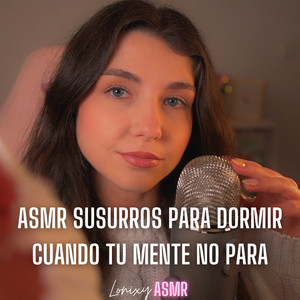Asmr Susurros Para Dormir Cuando Tu Mente No Para, Pt.2 by Lonixy ASMR