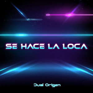 Se hace la loca by Dual Origen