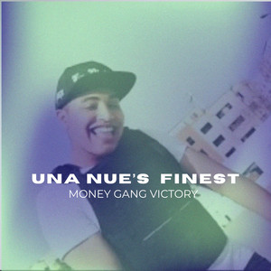 UnaNue'sFinest by Money Gang Victory