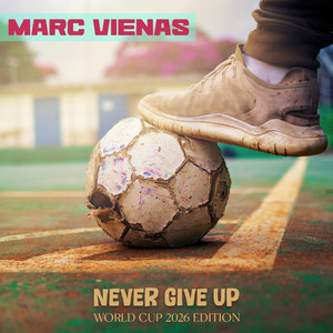 Never Give Up - World Cup 2026 Edition