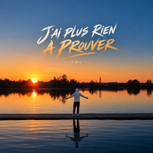 J'ai plus rien à prouver by KML L'Ancien