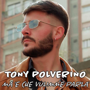 Tony Polverino - Ma 'e che vulimme parla'