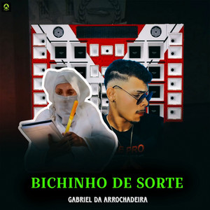 Gabriel da arrochadeira - Bichinho de sorte