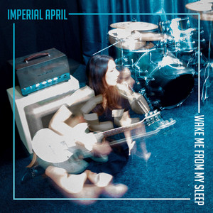 Wake Me from My Sleep by Imperial April