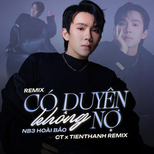 NB3 Hoài Bảo - Có Duyên Không Nợ (feat. CT & tienthanh) [Remix]