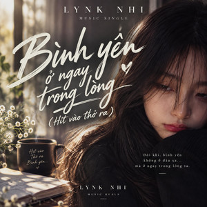 Bình yên ở ngay trong lòng (Hít vào..thở ra) Chậm lại một chút thôi by LYNK NHI, OMG! Studio