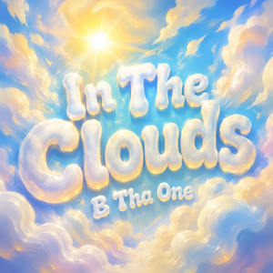 In the Clouds by B tha One