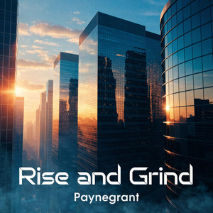 Rise and Grind by Paynegrant