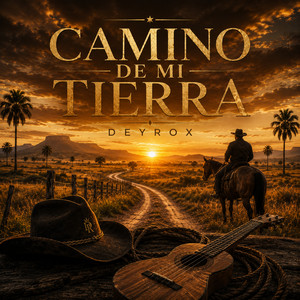 Camino De Mi Tierra by Deyrox Big