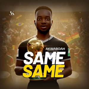 Akwaboah - Same Same