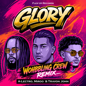 Glory - Wohbbling Crew Remix by A-Lectro, Miroo, Travon John, Wohbbling Crew