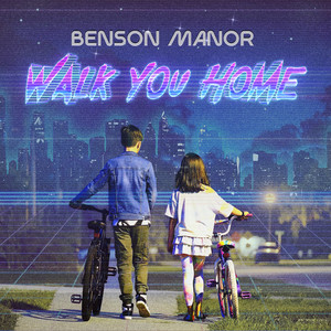 Walk You Home by Benson Manor