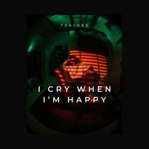 I Cry When I'm Happy by 734Jake