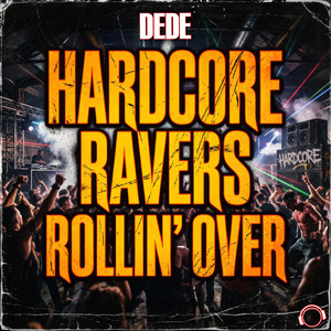 Hardcore Ravers Rollin' Over by DEDE