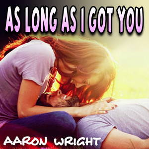 As Long as I Got You