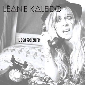 Dear Seizure by Léanie Kaleido