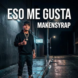 Eso Me Gusta by Makensyrap